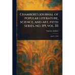 Chambers's Journal of Popular Literature, Science, and Art, Fifth Series, No. 119, Vol. III