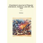 Chambers's Journal of Popular Literature, Science, and Art, No. 723 (Classic Books)