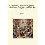 Chambers's Journal of Popular Literature, Science, and Art, No. 726 (Classic Books)