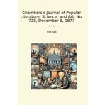 Chambers's Journal of Popular Literature, Science, and Art, No. 728, December 8, 1877 (Classic Books)
