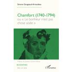 Chamfort (1740-1794): ou ' Le bonheur n'est pas chose aisée '