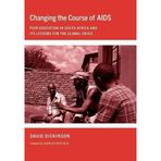 Changing the Course of AIDS: Peer Education in South Africa and Its Lessons for the Global Crisis (The Culture and Politics of Health Care Work) by David Dickinson (2009-10-01)