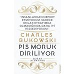 Charles Bukowski - Pis Moruk Diriliyor - Burak Albayrak