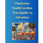 Charleston, South Carolina: Travel Guide to Adventure