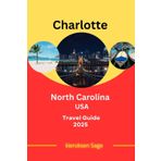 Charlotte North Carolina USA Travel Guide 2025: Your Ultimate Companion to the Queen City