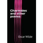 Charmides and Other Poems - Oscar Wilde