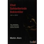 CHAT SOHBETLERINDE BEKLENTILER (AŞK VE SEKS) TÜM ÇIPLAKLIĞIYLA YAŞANAN GERÇEKLER - METIN HAZAR