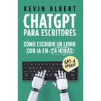 ChatGPT para escritores: Cómo escribir un libro con ChatGPT en 24 horas