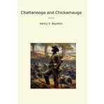 Chattanooga and Chickamauga (Classic Books)