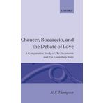 Chaucer, Boccaccio and the Debate of Love: A Comparative Study of the Decameron and the Canterbury Tales by N. S. Thompson (1996-10-03)