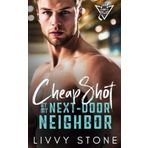 Cheap Shot by My Next-Door Neighbor: An Enemies to Lovers Brother's Best Friend Short Romance