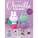 Chenille Amigurumi: Amigurumi 21 Low Sew & No Sew Plush Toys to Crochet