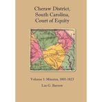 Cheraw District, South Carolina, Court of Equity: Volume 1: Minutes, 1801-1823 by Lee G. Barrow (2012-09-01)