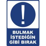 ChicArt Design Studio Bulmak Istediğin Gibi Bırak Pvc Plakalı Uyarı Levhası Dekota Dijital Uv Sticker 25X35