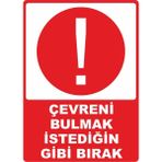 ChicArt Design Studio Çevreni Bulmak Istediğin Gibi Bırak Pvc Plakalı Uyarı Levhası Dekota Dijital Uv Sticker 12.5X17.5