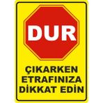 ChicArt Design Studio Çıkarken Etrafınıza Dikkat Edin Pvc Uyarı Levhası Dekota Dijital Uv Baskı Yapışkanlı 25X35
