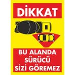 ChicArt Design Studio Dikkat Bu Alanda Sürücü Sizi Göremez Pvc Plakalı Uyarı Levhası Dekota Dijital Uv Sticker 12.5X17.5