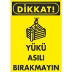 ChicArt Design Studio Dikkat Yükü Asılı Bırakmayın Pvc Plakalı Uyarı Levhası Dekota Dijital Uv Sticker 12.5X17.5