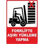 ChicArt Design Studio Forklifte Aşırı Yükleme Yapma Pvc Plakalı Uyarı Levhası Dekota Dijital Uv Baskı Yapışkanlı 12.5X17.5