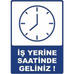 ChicArt Design Studio Iş Yerine Saatinde Geliniz Dijital Pvc Uyarı Levhası Dekota Dijital Uv Baskı Yapışkanlı 25X35
