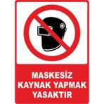 ChicArt Design Studio Maskesiz Kaynak Yapmak Yasaktır Pvc Uyarı Levhası Dekota Dijital Uv Baskı Yapışkanlı 25X35