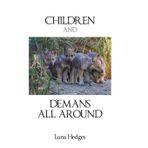 Children and Demans All Around