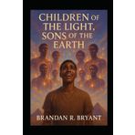 CHILDREN OF THE LIGHT, SONS OF THE EARTH
