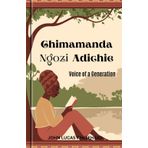 Chimamanda Ngozi Adichie: Voice of a Generation