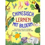 chinesisch lernen mit Bildern: Lernen Sie ganz einfach die am häufigsten verwendeten Vokabeln mithilfe wundervoller Bilder, Lernen Sie chinesisch für Anfänger, Kinder und Erwachsene