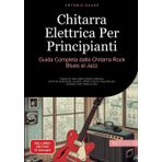 Chitarra Elettrica Per Principianti: Guida Completa dalla Chitarra Rock Blues al Jazz: Impara le basi della chitarra elettrica: tecniche essenziali, ... musicale per suonare rock, blues e jazz