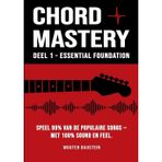 Chord Mastery - Deel 1: Essential Foundation: Speel 99% van de populaire nummers - met 100% sound en feel (Open akkoorden, drieklanken, capo, strummingpatronen)