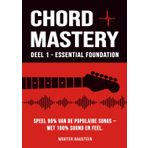 Chord Mastery – Deel 1: Essential Foundation: Speel 99% van de populaire songs — met 100% sound en feel (Open akkoorden, triads, capo, strum-patronen) (Guitar Training Studio, Band 4)