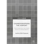 choreographing the airport (justine shih pearson)