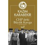 CHP deki Büyük Kavga - Kazım Karabekir