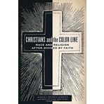 Christians and the Color Line: Race and Religion after Divided by Faith by Philip Luke Sinitiere (2013-11-28)