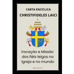 Christifideles Laici - Vocação e Missão dos fiéis leigos na Igreja e no mundo (Cartas dos Papas)