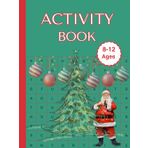 Christmas Activity Book for Kids Ages 8-12: Word Searches, Mazes, Coloring, Sudoku Math, Puzzles, Crossword, Riddles Letter to Santa, Mom, Dad, Sister, Brother | 110 pages 6" x 8"