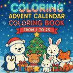 Christmas Advent Calendar Coloring Book for Kids: 25 Magical Kawaii Holiday Pages to Color from December 1st to 25th