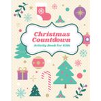 Christmas Countdown Activity Book for Kids: 2021 Advent Calendar 25 Days of Fun for Boys and Girls with Games Coloring Pages Mazes Word Searches