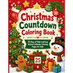 Christmas Countdown Coloring Book: 25 Days of Bold and Easy Advent Calendar Coloring Pages for Kids Ages 4-8, a Fun Christmas Countdown Activity Book and Holiday Gift for Toddlers and Preschoolers