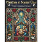 Christmas in Stained Glass: Traditional, Whimsical, and Nature-Inspired Holiday Colouring Designs for Relaxation