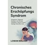 Chronisches Erschöpfungssyndrom: Symptome, Diagnose, Auslöser und Gründe verstehen, warum Frauen häufiger betroffen sind