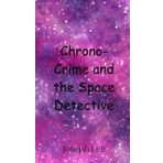 Chrono-Crime and the Space Detective