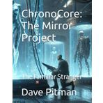 ChronoCore: The Mirror Project: The Familiar Stranger