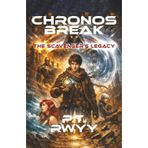 Chronos Break: The Scavenger's Legacy: When Time Is Controlled, Freedom Becomes a Glitch