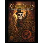 ChronoSkulls Coloriage steampunk infernal: Livre de coloriage grand format – Crânes et machines pour esprits créatifs -