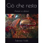Ciò che resta: Amori e dolori