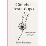 Ciò che resta dopo: Quando tutto cambia, restano le cose che succedono