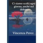 Ci siamo scelti ogni giorno anche nel dolore: Una storia di amore, famiglia e coraggio (Scritto dopo il libro: Manuel il coraggio di una scelta)