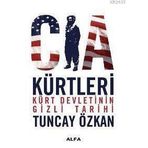 CIA KÜRTLERİ KÜRT DEVLETININ GIZLI TARIHI - TUNCAY ÖZKAN